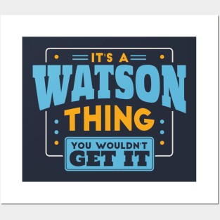 It's a Watson Thing, You Wouldn't Get It // Watson Family Last Name Posters and Art